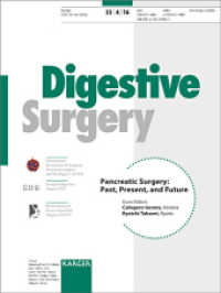 Digestive Surgery. Vol.33/4 Pancreatic Surgery: Past, Present, and Future : 26th IASGO World Congress, Seoul, September 2016 （2016. 110 S. 33 fig., 15 in color, 21 tab. 28 cm）