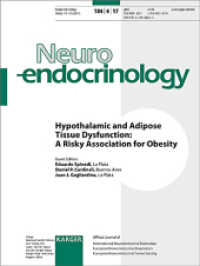 Hypothalamic and Adipose Tissue Dysfunction: A Risky Association for Obesity : Special Topic Issue: Neuroendocrinology 2017, Vol. 104, No. 4 （2017. 118 S. 17 fig., 16 in color, 4 tab. 28 cm）