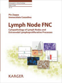 Lymph Node FNC : Cytopathology of Lymph Nodes and Extranodal Lymphoproliferative Processes (Monographs in Clinical Cytology .23) （2017. 116 S. 106 fig., 105 in color, 8 tab. 25.5 cm）