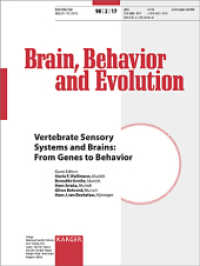 Vertebrate Sensory Systems and Brains: From Genes to Behavior : 8th European Conference on Comparative Neurobiology, Munich, April 2016: Selected Papers. Special Topic Issue: Brain, Behavior and Evolution 2017, Vol. 90, No. 2 （2017. 100 S. 30 fig., 22 in color, 1 tab. 28 cm）