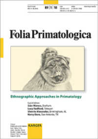 Ethnographic Approaches in Primatology : Special Topic Issue: Folia Primatologica 2018, Vol. 89, No. 1 （2018. 98 S. 6 fig., 2 in color, 5 tab. 28 cm）