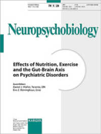 Effects of Nutrition, Exercise and the Gut-Brain Axis on Psychiatric Disorders : Special Topic Issue: Neuropsychobiology 2020, Vol. 79, No. 1 （2020. 118 S. 23 fig., 2 in color, 13 tab. 28 cm）