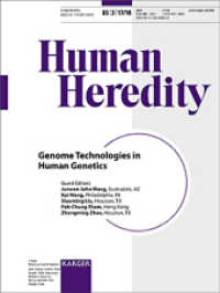 Genome Technologies in Human Genetics : Special Topic Issue: Human Heredity 2017/2018, Vol. 83, No. 3 （2019. 74 S. 19 fig., 17 in color, 21 tab. 28 cm）