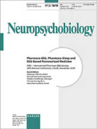 Pharmaco-EEG, Pharmaco-Sleep and EEG-Based Personalized Medicine : International Pharmaco-EEG Society, 20th Biennial Conference, Zürich, November 2018. Special Topic Issue: Neuropsychobiology 2018/2019, Vol. 77, No. 3 （2019. 52 S. 28 cm）