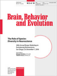 The Role of Species Diversity in Neuroscience : 30th Annual Karger Workshop in Evolutionary Neuroscience, San Diego, CA, November 2018. Special Topic Issue: Brain, Behavior and Evolution 2019, Vol. 93, No. 2-3 （2019. 120 S. 29 fig., 19 in color, 4 tab. 28 cm）