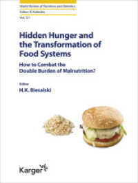 Hidden Hunger and the Transformation of Food Systems : How to Combat the Double Burden of Malnutrition? (World Review of Nutrition and Dietetics 121) （2020. 232 S. 33 fig., 17 in color, 22 tab. 25.5 cm）