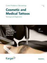 Cosmetic and Medical Tattoos : Technique and Application (Current Problems in Dermatology 56) （2023. 320 S. 205 fig., 182 in color, 14 tab. 255 mm）