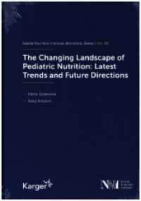 The Changing Landscape of Pediatric Nutrition: Latest Trends and Future Directions : 99th Nestlé Nutrition Institute Workshop, February 2023 (Nestlé Nutrition Institute Workshop Series 99) （2024. 156 S. 19 fig., 17 in color, 9 tab. 245 mm）