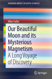 Our Beautiful Moon and its Mysterious Magnetism : A Long Voyage of Discovery (Springerbriefs in Earth Sciences) （2014）