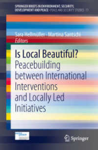 Is Local Beautiful? : Peacebuilding between International Interventions and Locally Led Initiatives (Peace and Security Studies) （2014）