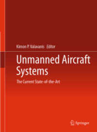無人航空機システムの最新事情<br>Unmanned Aircraft Systems : The Current State-of-the-Art （2013. xi, 1133 S. XI, 1133 p. 90 illus., 54 illus. in color. 260 mm）