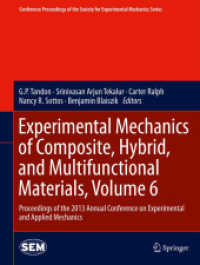 Experimental Mechanics of Composite, Hybrid, and Multifunctional Materials, Volume 6 : Proceedings of the 2013 Annual Conference on Experimental and Applied Mechanics (Conference Proceedings of the Society for Experimental Mechanics Series) （2014）
