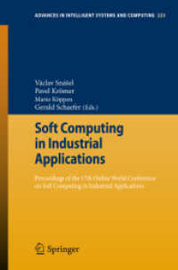 Soft Computing in Industrial Applications : Proceedings of the 17th Online World Conference on Soft Computing in Industrial Applications (Advances in Intelligent Systems and Computing) （2014）