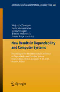 New Results in Dependability and Computer Systems : Proceedings of the 8th International Conference on Dependability and Complex Systems DepCoS-RELCOMEX, September 9-13, 2013, Brunów, Poland (Advances in Intelligent Systems and Computing) （2013）