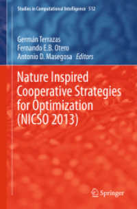 Nature Inspired Cooperative Strategies for Optimization (NICSO 2013) : Learning, Optimization and Interdisciplinary Applications (Studies in Computational Intelligence) （2014）