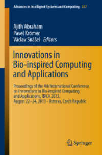 Innovations in Bio-inspired Computing and Applications : Proceedings of the 4th International Conference on Innovations in Bio-Inspired Computing and Applications, IBICA 2013, August 22 -24, 2013 - Ostrava, Czech Republic (Advances in Intelligent Sys （2014）