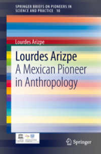Lourdes Arizpe : A Mexican Pioneer in Anthropology (Springerbriefs on Pioneers in Science and Practice) （2014）
