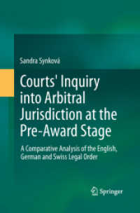 Courts' Inquiry into Arbitral Jurisdiction at the Pre-Award Stage : A Comparative Analysis of the English, German and Swiss Legal Order （2013）