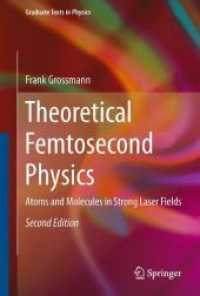 Theoretical Femtosecond Physics : Atoms and Molecules in Strong Laser Fields (Graduate Texts in Physics) （2 Reprint）