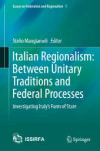 Italian Regionalism: between Unitary Traditions and Federal Processes : Investigating Italy's Form of State (Essays on Federalism and Regionalism)