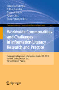 Worldwide Commonalities and Challenges in Information Literacy Research and Practice : European Conference, ECIL 2013, Istanbul, Turkey, October 22-25, 2013. Revised Selected Papers (Communications in Computer and Information Science 397) （2013. xxiv, 664 S. XXIV, 664 p. 47 illus. 235 mm）