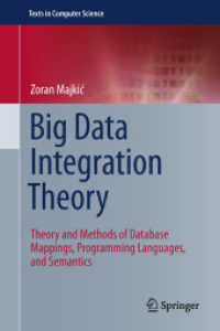 ビッグデータ統合理論<br>Big Data Integration Theory : Theory and Methods of Database Mappings, Programming Languages, and Semantics (Texts in Computer Science) （2014. xx, 516 S. XX, 516 p. 170 illus. 235 mm）