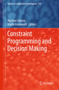 Constraint Programming and Decision Making (Studies in Computational Intelligence .539) （2014. 2014. xii, 209 S. XII, 209 p. 33 illus. 235 mm）