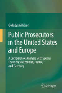 欧米の訴追システム：比較分析<br>Public Prosecutors in the United States and Europe : A Comparative Analysis with Special Focus on Switzerland, France, and Germany