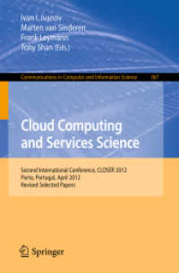 Cloud Computing and Services Science : Second International Conference, CLOSER 2012, Porto, Portugal, April 18-21, 2012. Revised Selected Papers (Communications in Computer and Information Science) （2013）