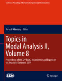 Topics in Modal Analysis II, Volume 8 : Proceedings of the 32nd IMAC, a Conference and Exposition on Structural Dynamics, 2014 (Conference Proceedings of the Society for Experimental Mechanics Series) （2014）