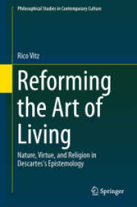 Reforming the Art of Living : Nature, Virtue, and Religion in Descartes's Epistemology (Philosophical Studies in Contemporary Culture) （2015）