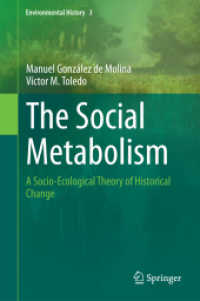 社会的物質代謝論：歴史的変化の社会経済理論<br>The Social Metabolism : A Socio-Ecological Theory of Historical Change (Environmental History 3) （2014. xxiv, 355 S. XXIV, 355 p. 68 illus., 38 illus. in color. 235 mm）