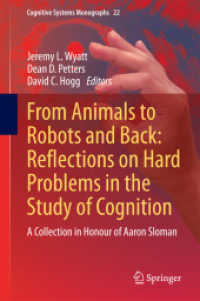 From Animals to Robots and Back: Reflections on Hard Problems in the Study of Cognition : A Collection in Honour of Aaron Sloman (Cognitive Systems Monographs) （2014）