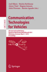 Communication Technologies for Vehicles : 6th International Workshop, Nets4Cars/Nets4Trains/Nets4Aircraft 2014, Offenburg, Germany, May 6-7, 2014, Proceedings (Computer Communication Networks and Telecommunications) （2014）