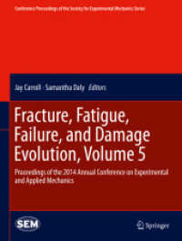 Fracture, Fatigue, Failure, and Damage Evolution, Volume 5 : Proceedings of the 2014 Annual Conference on Experimental and Applied Mechanics (Conference Proceedings of the Society for Experimental Mechanics Series) （2015）