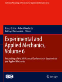 Experimental and Applied Mechanics, Volume 6 : Proceedings of the 2014 Annual Conference on Experimental and Applied Mechanics (Conference Proceedings of the Society for Experimental Mechanics Series) （2015）