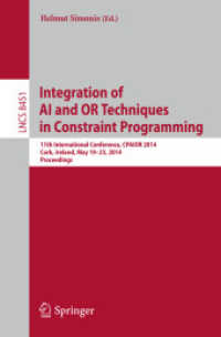 Integration of AI and OR Techniques in Constraint Programming : 11th International Conference, CPAIOR 2014, Cork, Ireland, May 19-23, 2014, Proceedings (Lecture Notes in Computer Science) （2014）