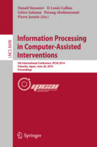 Information Processing in Computer-Assisted Interventions : 5th International Conference, IPCAI 2014, Fukuoka, Japan, June 28, 2014 Proceedings (Lecture Notes in Computer Science) （2014）