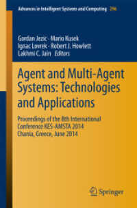 Agent and Multi-Agent Systems: Technologies and Applications : Proceedings of the 8th International Conference KES-AMSTA 2014 Chania, Greece, June 2014 (Advances in Intelligent Systems and Computing 296) （2014. 2014. xiv, 326 S. XIV, 326 p. 106 illus. 235 mm）