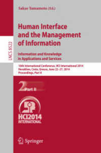 Human Interface and the Management of Information. Information and Knowledge in Applications and Services : 16th International Conference, HCI International 2014, Heraklion, Crete, Greece, June 22-27, 2014. Proceedings, Part II (Lecture Notes in Comp （2014）
