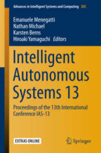 Intelligent Autonomous Systems 13, 2 Teile Vol.2 : Proceedings of the 13th International Conference IAS-13 (Advances in Intelligent Systems and Computing 302) （1st ed. 2016. 2015. xxxv, 1719 S. XXXV, 1719 p. 850 illus. In 2 volume）