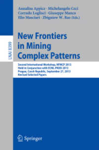 New Frontiers in Mining Complex Patterns : Second International Workshop, NFMCP 2013, Held in Conjunction with ECML-PKDD 2013, Prague, Czech Republic, September 27, 2013, Revised Selected Papers (Lecture Notes in Artificial Intelligence) （2014）