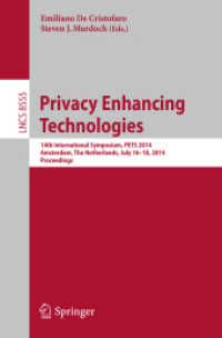 Privacy Enhancing Technologies : 14th International Symposium, PETS 2014, Amsterdam, The Netherlands, July 16-18, 2014, Proceedings (Lecture Notes in Computer Science 8555) （2014. x, 333 S. X, 333 p. 100 illus. 235 mm）