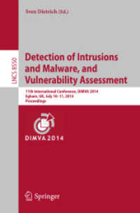 Detection of Intrusions and Malware, and Vulnerability Assessment : 11th International Conference, DIMVA 2014, Egham, UK, July 10-11, 2014, Proceedings (Lecture Notes in Computer Science 8550) （2014. xii, 277 S. XII, 277 p. 90 illus. 235 mm）