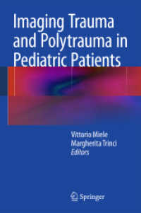 Imaging Trauma and Polytrauma in Pediatric Patients （2015. 2014. ix, 188 S. IX, 188 p. 128 illus., 53 illus. in color. 235）