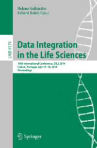 Data Integration in the Life Sciences : 10th International Conference, DILS 2014, Lisbon, Portugal, July 17-18, 2014. Proceedings (Lecture Notes in Computer Science) （2014）