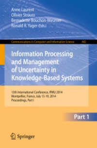Information Processing and Management of Uncertainty (Communications in Computer and Information Science .442) （2014. 2014. xxxviii, 603 S. XXXVIII, 603 p. 100 illus. 235 mm）