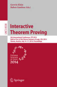 Interactive Theorem Proving : 5th International Conference, ITP 2014, Held as Part of the Vienna Summer of Logic, VSL 2014, Vienna, Austria, July 14-17, 2014, Proceedings (Lecture Notes in Computer Science) （2014）