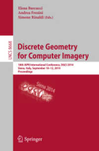 Discrete Geometry for Computer Imagery : 18th IAPR International Conference, DGCI 2014, Siena, Italy, September 10-12, 2014. Proceedings (Lecture Notes in Computer Science) （2014）