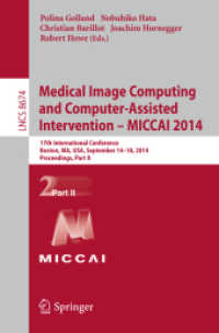 Medical Image Computing and Computer-Assisted Intervention - MICCAI 2014 : 17th International Conference, Boston, MA, USA, September 14-18, 2014, Proceedings, Part II (Lecture Notes in Computer Science) （2014）